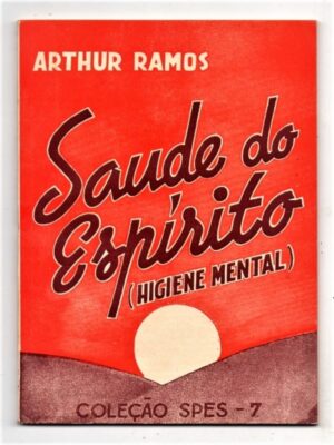Livro - Saude do Espirito ( Higiene Mental ) - Arthur Ramos - 5 Edição - 1952