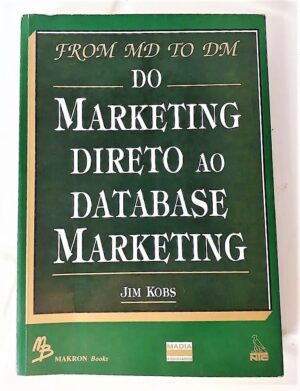 From MM To DM - Do Marketing Direto Ao Data Base- Jim Kobs