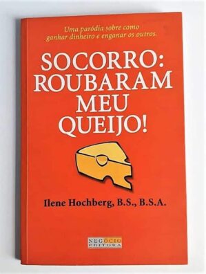 Socorro Roubaram O Meu Queijo - Ilene Hochberg