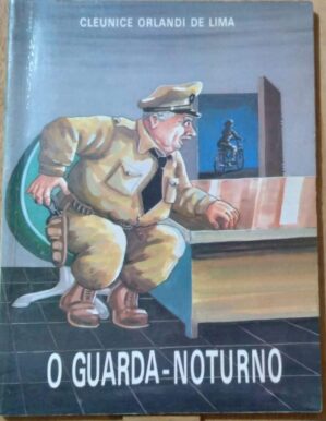 O Guarda Noturno / Cleunice Orlandi de Lima.