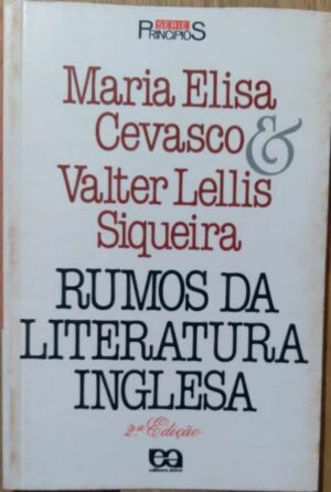 Série Princípios 11 / Rumos da Literatura Inglesa / M E Cevasco e V L Siqueira.