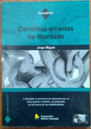 Caminhos errantes da liberdade / Jorge Miguel / Passelivre.