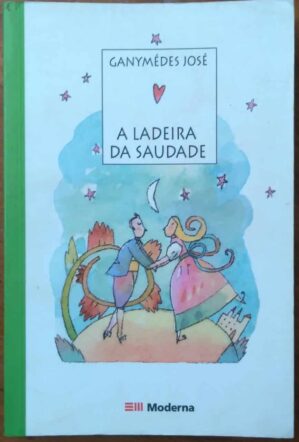 Livro A Ladeira da Saudade / Ganymedes José / Moderna Veredas.