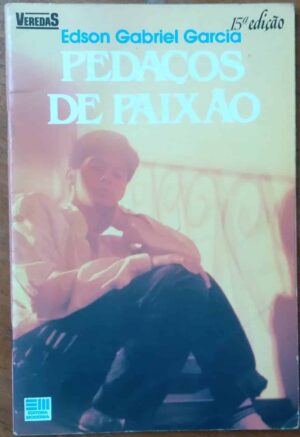 Livro Pedaços de Paixão / Edson Gabriel Garcia / Moderna Veredas.