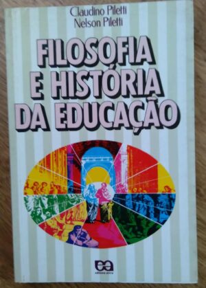 Filosofia e História da Educação / Claudino Piletti