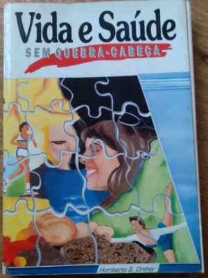 Livro Vida e Saude sem quebra cabeça / Humberto S Dreher