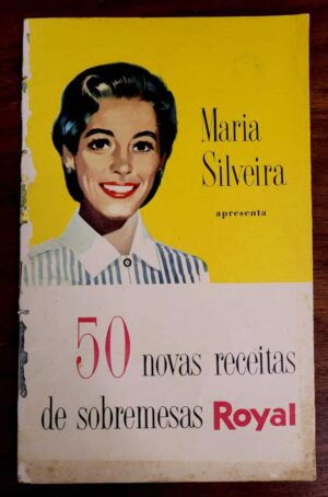 Maria Silveira Apresenta 50 Novas Receitas de Sobremesas Royal