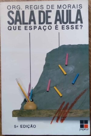 Ed Papirus Sala de Aula que espaço é esse? / Regis de Morais.