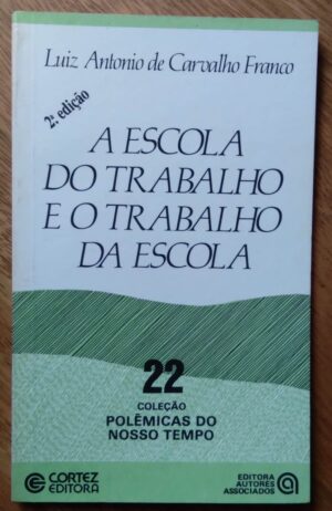 Bolsilivro Polêmicas nosso tempo 22. Escola do trabalho e trabalho da escola