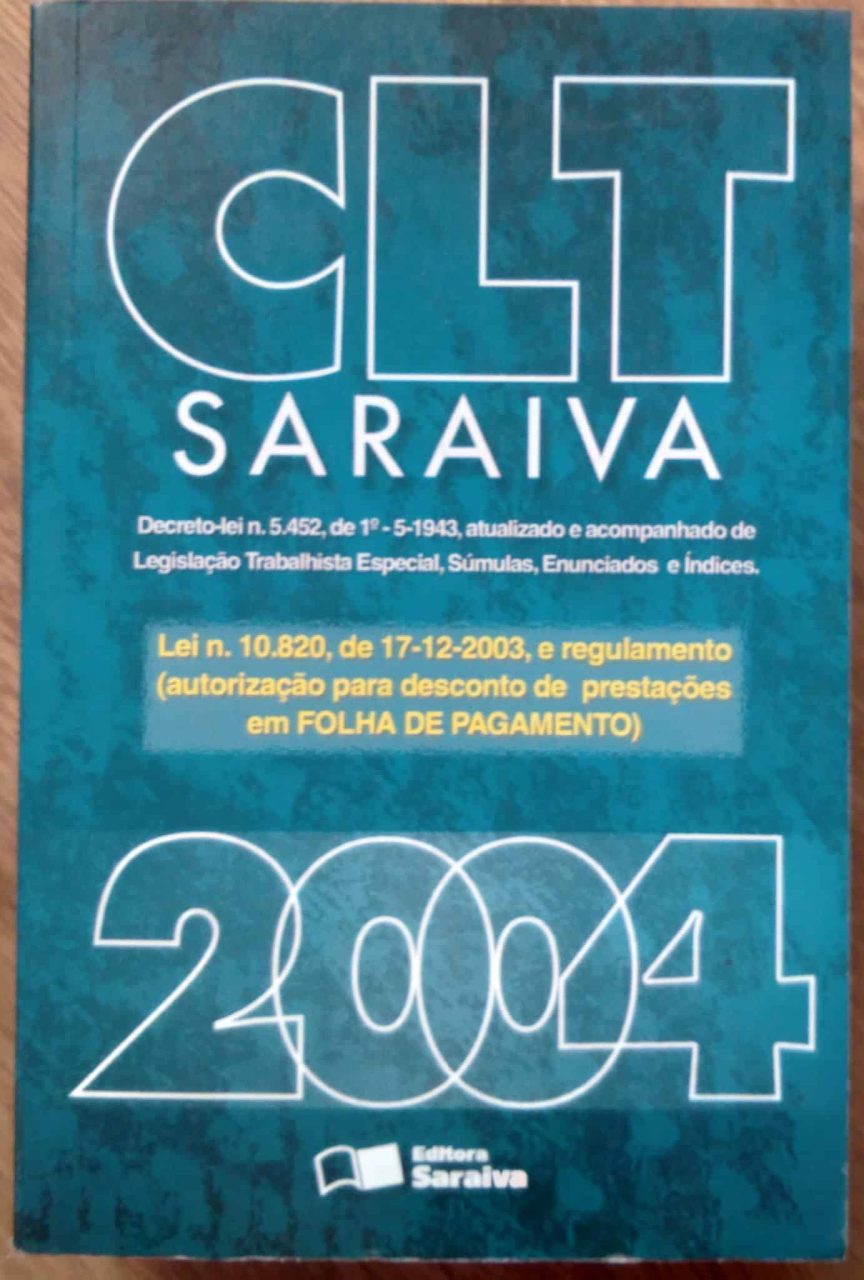 | Casa do Colecionador CLT Saraiva 2004. Decreto lei 5452. Lei 10820 de 2003.