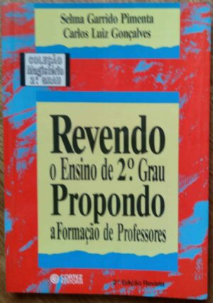 Livro Revendo ensino de 2° grau Propondo formação de professores. Selma G Pimenta.