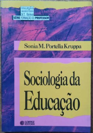 Livro Sociologia da educação. Sônia M Portella Kruppa. Ed Cortez.