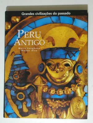 Livro - Grandes Civilizações do Passado - Peru antigo - autores Maria Longhena e Walter Alva