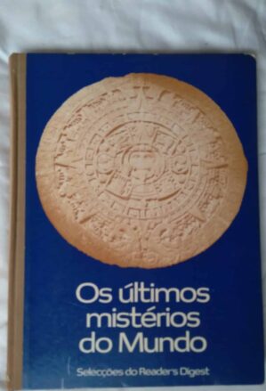 Livro Os Últimos mistérios do mundo. Selecçoes do Readers digest.