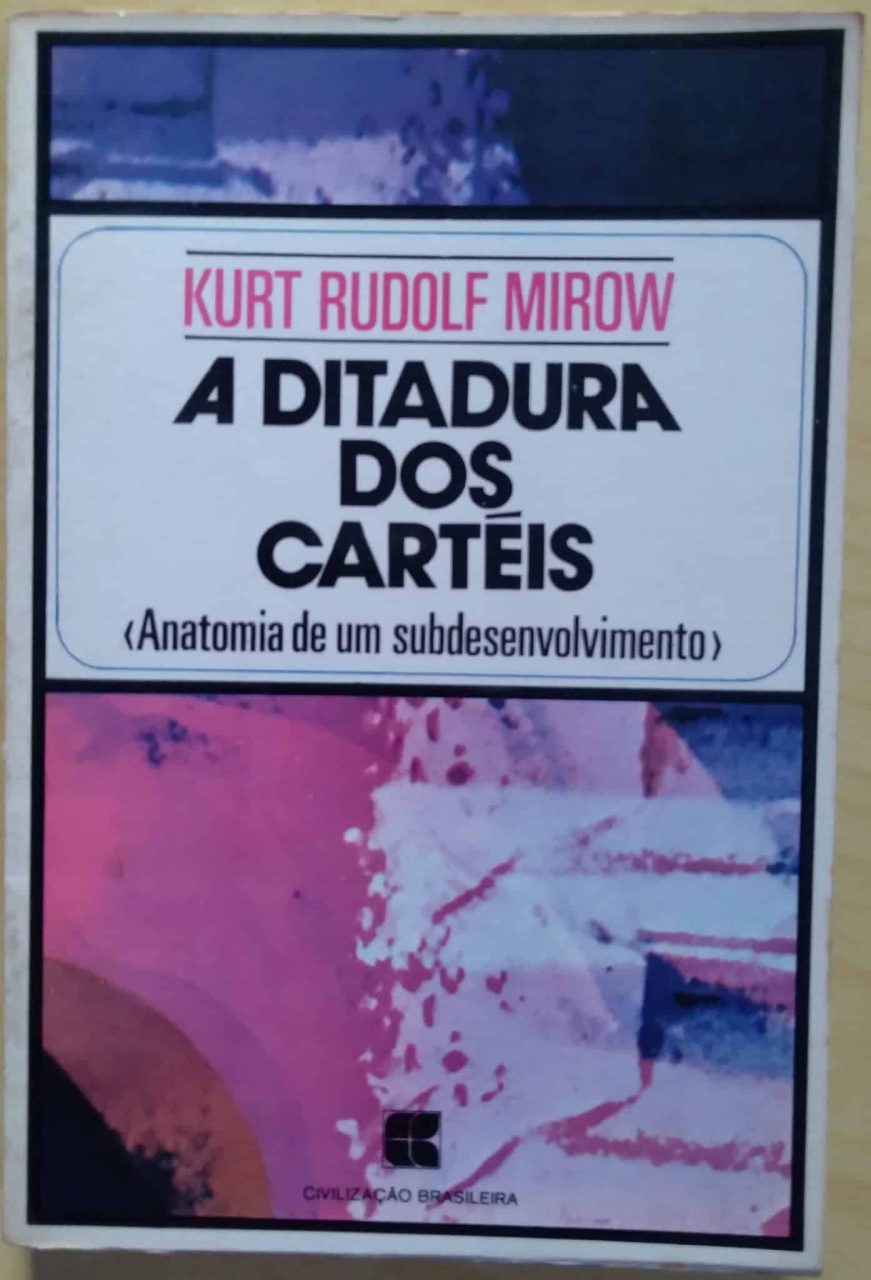 | Casa do Colecionador 242P Livro A Ditadura dos cartéis. Kurt Rudolf Mirow. Ed Civilização Brasileira.