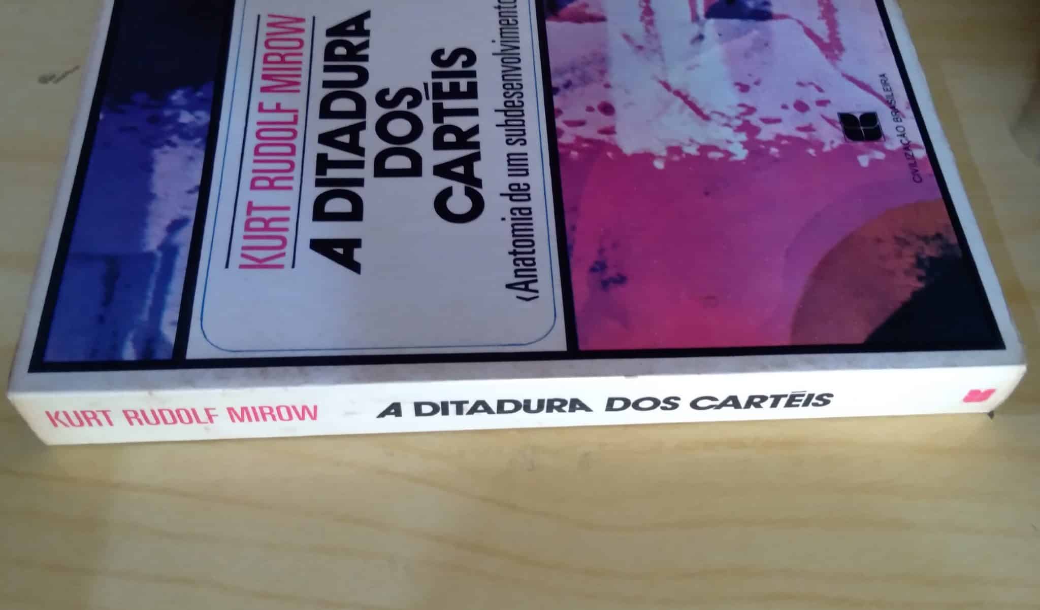 | Casa do Colecionador 242P Livro A Ditadura dos cartéis. Kurt Rudolf Mirow. Ed Civilização Brasileira.