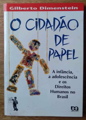 242T Livro o Cidadão de Papel. Gilbert Dimenstein. Ed Atica.