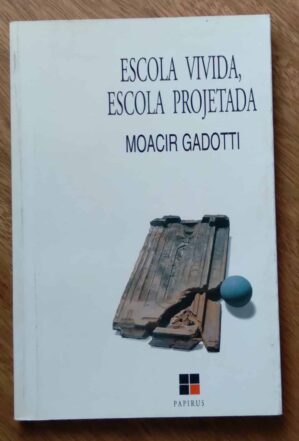 243S Livro Escola Vivida Escola Projetada. Moacir Gadotti. Ed Papirus.