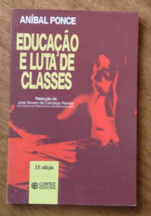 243T Livro Educação e luta de classes. Anibal Ponce. Ed Cortez