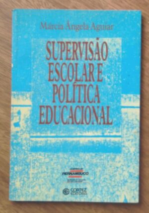 243T Livro Supervisão escolar e política educacional. Marcia A Aguiar. Ed Cortez