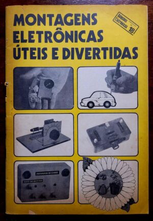 Seleções Eletrônicas - Fascículo Nº 18 - Montagens Eletrônicas Úteis e Divertidas - 1983