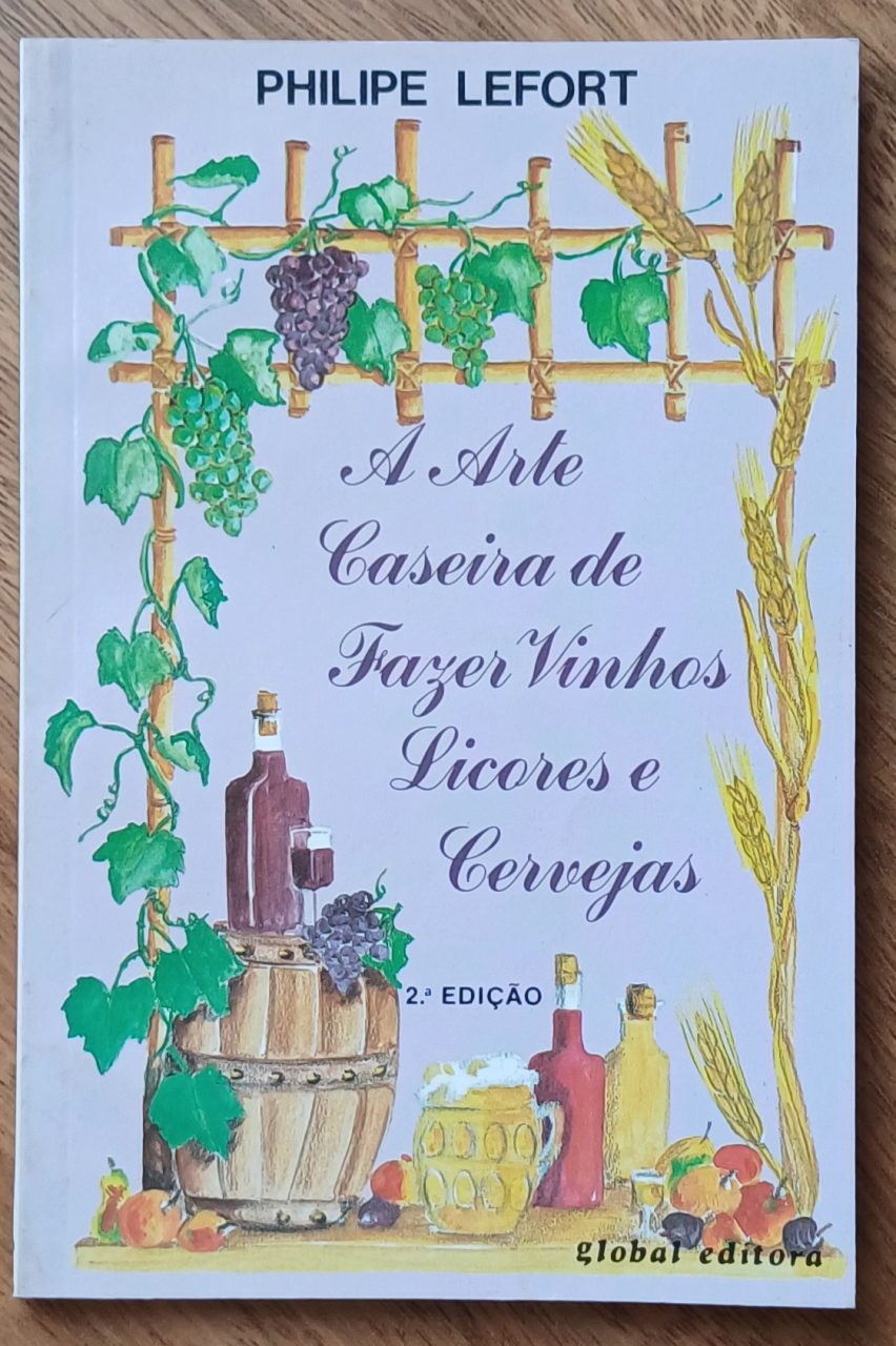 | Casa do Colecionador 5a2. A arte caseira de fazer vinhos licores e cervejas. Philipe Lefort. Global.