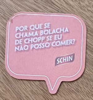 5b1. Bolacha de chopp Schin porque sim.
