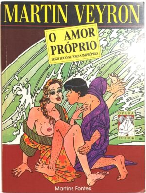 O Amor Próprio Logo Logo Se Torna Impróprio. Martin Veyron. Martins Fontes - 1991