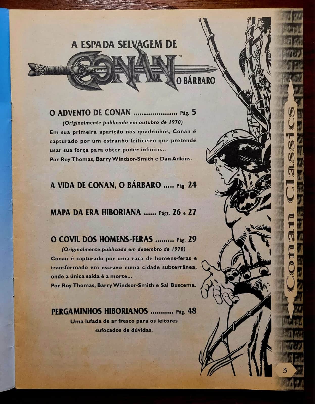 | Casa do Colecionador A Espada Selvagem de Conan, o Bárbaro Nº 196 | A Fase Histórica de Roy Thomas & Barry Windsor-Smith | Março/2001 | Edição de Colecionador com Mapa da Era Hiboriana