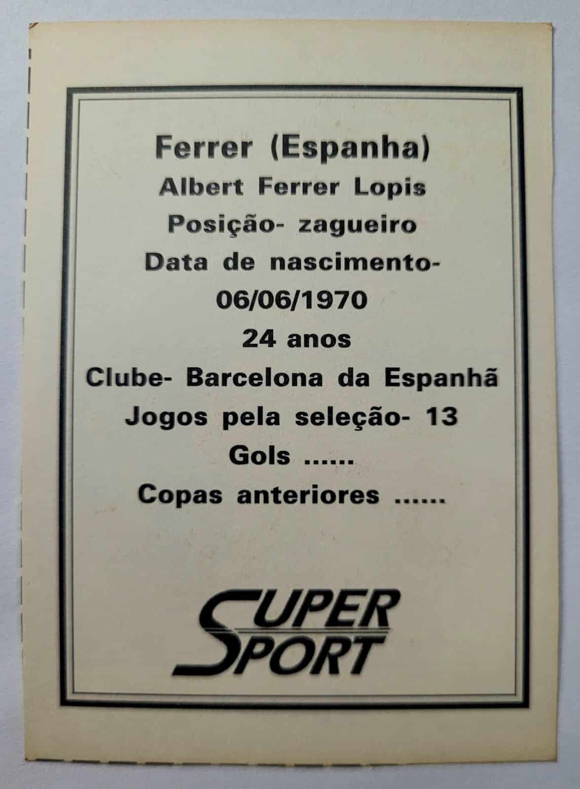 | Casa do Colecionador Card Copa do Mundo 1994 | Espanha | Albert Ferrer | Brinde da Revista Super Sport