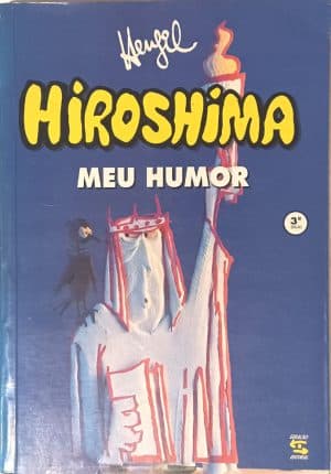 Hiroshima, Meu Humor – Henfil. Geração Editorial – 1994. HQ/Gibi/Humor