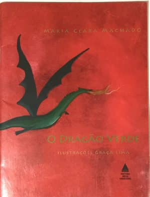 O Dragão Verde – Maria Clara Machado. Nova Fronteira – 2017.