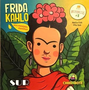 Frida Kahlo, para meninas e meninos - Antiprincesas nº1. Sur- 2016.
