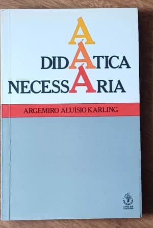 Lc21. Livro A Didática necessária. Argemiro Aluísio Karling. Ibrasa.