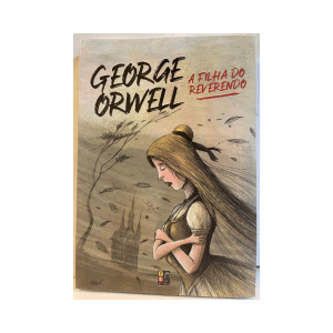 [Livro] A Filha do Reverendo | George Orwell | Romance e Drama, Clássicos | Pé da Letra | Novo
