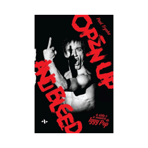 [Livro] A Vida e a Música de Iggy Pop | Paul Trynka | Biografias, Cartas e Memórias, Música | Aleph | Novo