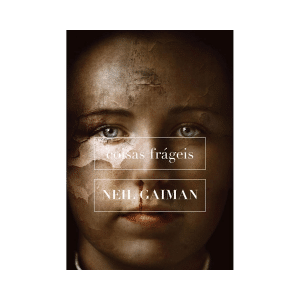 [Livro] Coisas Frágeis Vol.1 | Neil Gaiman | Contos e Crônicas, Ficção | Conrad | Novo