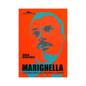 [Livro] Marighella: O guerrilheiro que incendiou o mundo | Mário Magalhães | Biografias, Cartas e Memórias, Política | Cia das Letras | Novo