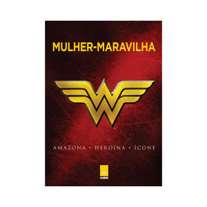 [Livro] Mulher-maravilha: Amazona, Heroína, Ícone | Robert Greenberger | Artes, Super-Heróis | Leya | Novo