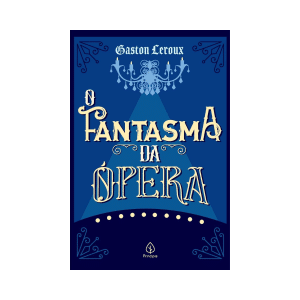 [Livro] O Fantasma da Ópera | Gaston Leroux | Terror e Suspense, Ficção | Principis | Novo