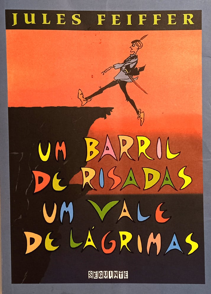 | Casa do Colecionador Um Barril de Risadas Um Vale de Lágrimas – Jules Feiffer. Companhia das Letras – 2014.