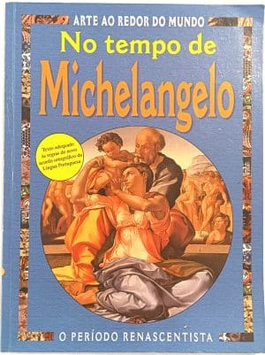 No tempo de Michelangelo – O período Renascentista. Callis - 2009.