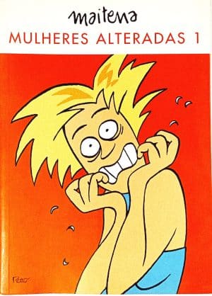 Maitena – Mulheres Alteradas 1. Rocco – 2003. HQ/Gibi