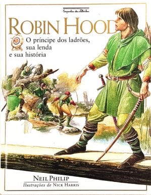 Robin Hood - O Príncipe dos ladrões, sua lenda e sua história. Companhia das Letrinhas – 2015.