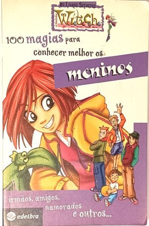 Witch, 100 magias para conhecer melhor os meninos. Edelbra - 2003.