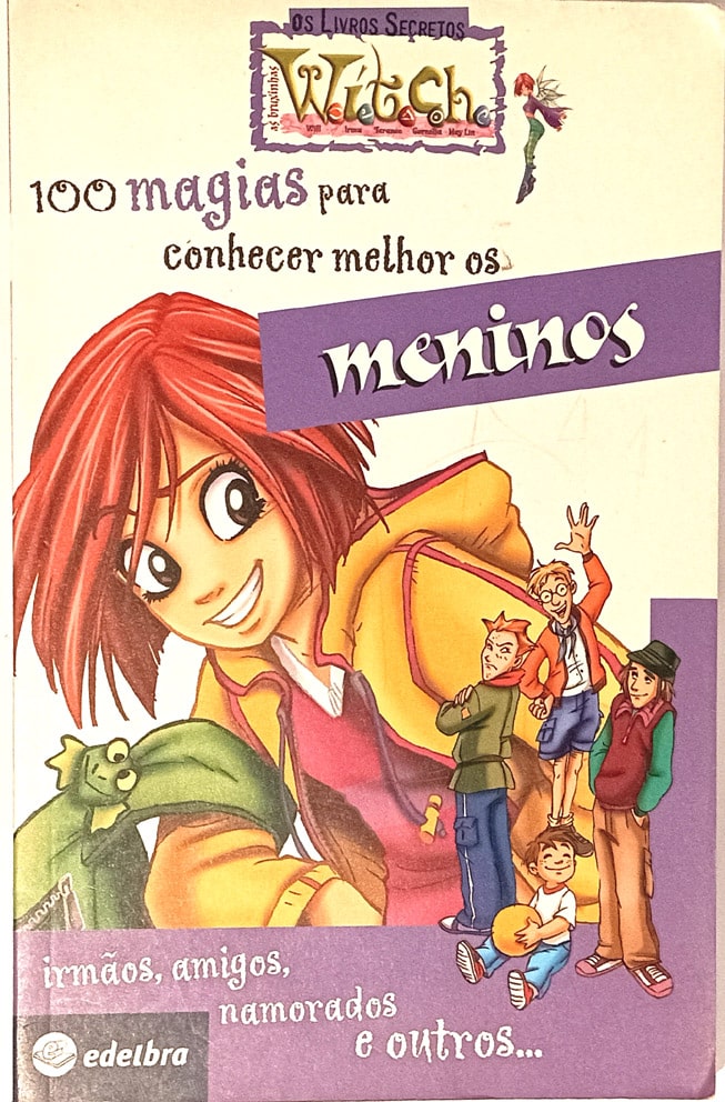 | Casa do Colecionador Witch, 100 magias para conhecer melhor os meninos. Edelbra - 2003.